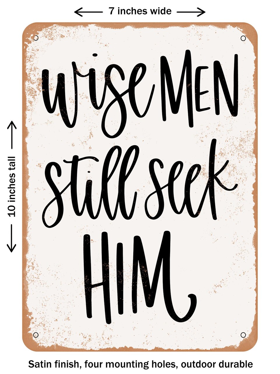 DECORATIVE METAL SIGN - Wise Men Still Seek Him - Vintage Rusty Look